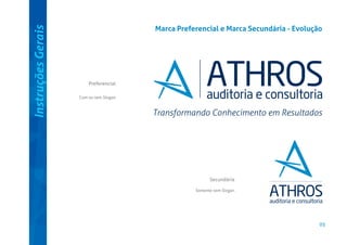 Instruções Gerais

Marca Preferencial e Marca Secundária - Evolução

Preferencial
Com ou sem Slogan

Secundária
Somente sem Slogan

05

 