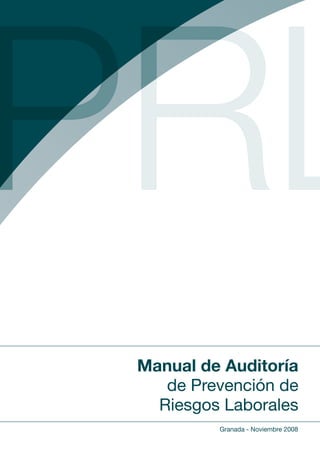 Granada - Noviembre 2008
Manual de Auditoría
de Prevención de
Riesgos Laborales
 