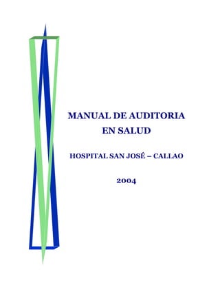 MANUAL DE AUDITORIA
EN SALUD
HOSPITAL SAN JOSÉ – CALLAO
2004
 