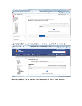 Adjunten o suban el archivo que contiene la tarea presionando el primer icono
Les mostrará la siguiente pantalla para seleccionar el archivo que adjuntará:
 
