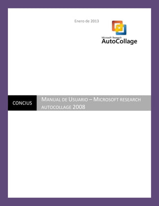 AutoCollage
Enero de 2013
CONCIUS
MANUAL DE USUARIO – MICROSOFT RESEARCH
AUTOCOLLAGE 2008
 