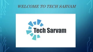 WELCOME TO TECH SARVAM
 