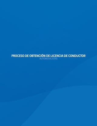 PROCESO DE OBTENCIÓN DE LICENCIA DE CONDUCTOR
AUTOMOVILISTAS
 