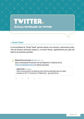 twitter.
página 113
últimas novedades de twitter
n Quote Tweet
La funcionalidad de “Quote Tweet” permite realizar una menc...