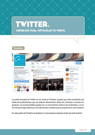 twitter.
página 60
consejos para optimizar tu perfil
Timeline
La parte principal de Twitter es sin duda el Timeline, puest...
