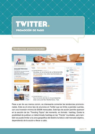 twitter.
página 75
promoción de pago
Pese a ser de uso menos común, es interesante comentar las tendencias promocio-
nadas...