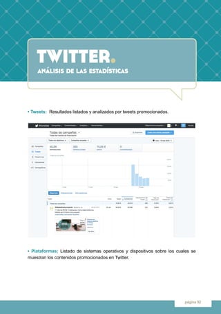 twitter.
página 92
análisis de las estadísticas
• Tweets: Resultados listados y analizados por tweets promocionados.
• Pla...