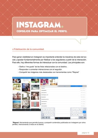 instagram.
página 12
n Fidelización de la comunidad.
Para ganar visibilidad en Instagram es importante entender la mecánic...