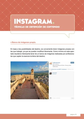 instagram.
página 16
n Banco de imágenes propio.
En base a las posibilidades del destino, es conveniente tener imágenes pr...