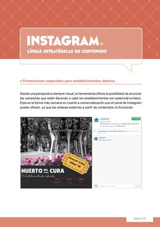 instagram.
página 20
líneas estratégicas de contenido
n Promociones especiales para establecimientos destino.
Desde una pe...