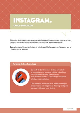 instagram.
página 58
instagram.casos prácticos
Diferentes destinos aprovechan las características de Instagram para mejora...