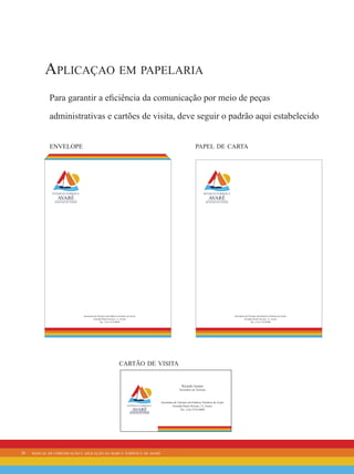 26 manual de comunicação e aplicação da marca turística de avaré
Para garantir a eficiência da comunicação por meio de peças
administrativas e cartões de visita, deve seguir o padrão aqui estabelecido
Aplicaçao em papelaria
envelope papel de carta
cartão de visita
 