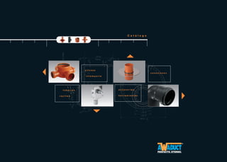 C a t á l o g o
t u b e r í a s
r e j i l l a s
a c c e s o r i o s
h e r r a m i e n t a s
s i f o n e s
i n t e m p e r i e
c o n e x i o n e s
 