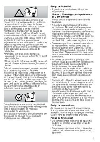 11
Instalación
1. Colgar y alinear el aparato. ¨
2. Marcar el orificio para el tornillo de fijación. ©
3. Volver a descolgar el aparato. ª
Instalación final del aparato
1. Taladrar el orificio para el tornillo de fijación con un diámetro
de 8 mm y una profundidad de 80 mm e introducir el taco de
manera que quede enrasado con la pared. ¨
2. Retirar la lámina protectora del aparato primero en la parte
posterior y por completo una vez finalizado el montaje.
3. Colgar el aparato. ©
4. Enroscar el tornillo de fijación junto con la arandela y apretar
todos los tornillos. ª
Conexión del aparato
Conexión de la salida de aire
Nota: Si se utiliza un tubo de aluminio, pulir previamente la
zona de conexión.
1. Fijar el tubo de salida de aire directamente en la salida de
aire de la campana.
2. Establecer la conexión con la abertura de salida de aire.
3. Obturar convenientemente los dos puntos de unión.
Montaje de la toma de corriente
1. Insertar el enchufe en la toma de corriente con toma a tierra.
2. En caso de requerirse una conexión fija, tener en cuenta los
consejos y advertencias del capítulo Conexión eléctrica.
Montar los revestimientos de la chimenea
: ¡Peligro de lesiones!
Las piezas internas del aparato pueden tener bordes afilados.
Usar guantes protectores.
1. Retirar los revestimientos de la campana.
Para ello, despegar la cinta adhesiva.
2. Retirar las láminas protectoras ubicadas en ambos
revestimientos de la campana.
3. Desplazar entre sí los revestimientos de la campana.
Notas
■ Para evitar arañazos, colocar papel a modo de protección
sobre los bordes del revestimiento exterior de la campana.
– Ranuras del revestimiento interior de la campana hacia
abajo.
4. Colocar los revestimientos de la campana sobre el aparato.
5. Desplazar hacia arriba el revestimiento interior de la
campana y engancharlo a la izquierda y a la derecha en la
escuadra de sujeción. ¨
6. Fijar hacia abajo el revestimiento de la campana. ©
7. Atornillar el revestimiento de la campana con dos tornillos a
los lados de la escuadra de sujeción. ª
$
%

$
%

[
$
%

 