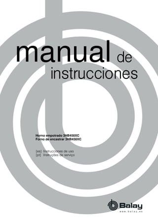 PDQXDO
[es] Instrucciones de uso
[pt] Instruções de serviço
Horno empotrado 3HB458XC
Forno de encastrar 3HB458XC
 