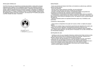 INSTALAÇÀO HIDRÁULICA:                                                                       MANUTENÇÃO:

A ALTEA é fornecida com dispositivos de entrada (bica-ladrão) e saída (dreno) de água,       - Nunca use produtos de limpeza muito fortes, com abrasivos ou palha de aço, preferindo
preparados para a ligação com as instalações hidráulicas de sua residência, ficando a        sempre produtos neutros.
critério do adquirente o tipo de fornecimento de água. O dispositivo bica-ladrão deverá      - Nunca use solventes
receber a água já misturada para seu enchimento, devendo o misturador ser instalado em       - Para dar lustro e reparar pequenos arranhões, use cera automotiva.
parede próximo à banheira e conectado ao bocal rosqueado do dispositivo de entrada de        - Use flanela, tanto para polir como para a limpeza de sua banheira.
água (bica) figura 3. O ladrão é conectado ao dreno, e o dreno ao esgoto, podendo ainda      - Proceda a remoção periódica de resíduos, principalmente cabelos, das grandes dos
ser adaptados registros opcionais na banheira. Use sempre fita PTFE (teflon) para garantir   dispositivos de sucção para não prejudicar a ação da hidroterapia .
a perfeita vedação das peças rosqueáveis.                                                    - Trimestralmente, é recomendável uma limpeza na tubulação. Basta colocar sua banheira
                                                                                             em funcionamento durante cerca de oito minutos e drenar, por duas vezes . Na primeira, use
                                                                                             água quente e duas colheres de detergente comum. Na Segunda, encha a banheira apenas
                                                                                             com água fria.
                                                   A                                         - Ranhuras acidentais podem ser reparadas facilmente usando lixa (nº 500/600) e cera
                                                                                             automotiva.
                                                                                             CUIDADOS E PRECAUÇÕES:

                                                                                             - Jamais obstrua os dispositivos de sucção com os pés, as mãos, ou objetos de qualquer
                                                                                             espécie.
                                                                                             - Pessoas com cabelos longos nunca devem aproximá-los dos dispositivos de sucção, pois
                                                                                             existe o risco de serem aspirados. Recomendamos prendê-los à altura da nuca.
                                                                                             - Certifique-se de que o disjuntor de proteção encontra-se desligando antes de trabalhar
                                                   B
                                                                                             com o sistema eletro-eletrônico, que não pode ser manipulado com as mãos molhadas nem
                                      BICA LADRÃO - DETALHE
                                      A - Entrada rosca 1/2
                                                                                             com ferramentas impróprias.
                                      B - Saída ladrão - tubo soldável 25 mm.
                                                                                             INSTRUÇÕES DE USO:

                                                                                              - Certifique-se bem de que as ligações hidráulicas e elétricas foram feitas da forma correta.
                                                                                              - Não deixe de remover todos os resíduos de material de construção, limpando bem a
                                                                                             banheira, antes de coloca- la em funcionamento pela primeira vez.
                                                                                             - Caso sua Pasion não seja equipada com o controle automático de nível, nunca ligue a
                                                                                             motobomba sem que haja água na banheira para não danificar o equipamento.
                                                                                             - Ao encher sua banheira certifique-se de que o dreno esteja fechado, lembrando-se que o
                                                                                             volume ideal é atingido quando a água está entre 3cm e 5cm abaixo do ladrão.
                                                                                             - Coloque os dispositivos de hidromassagem direcionados para a posição desejada.
                                                                                             - Acione a bomba, ligando o interruptor.




                                              04                                                                                           05
 