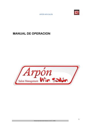 ARPON WIN SALON




MANUAL DE OPERACION




                                                                      1
          Derechos Reservados Arpón Enterprise, S.A. de C.V. (2000)
 