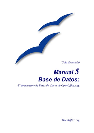Guía de estudio
Manual 55
Base de Datos:
El componente de Bases de Datos de OpenOffice.org
OpenOffice.org
 