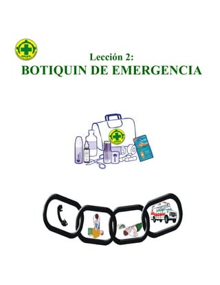 Lección 2:
BOTIQUIN DE EMERGENCIA
 