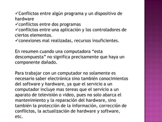Conflictos entre algún programa y un dispositivo de hardware
