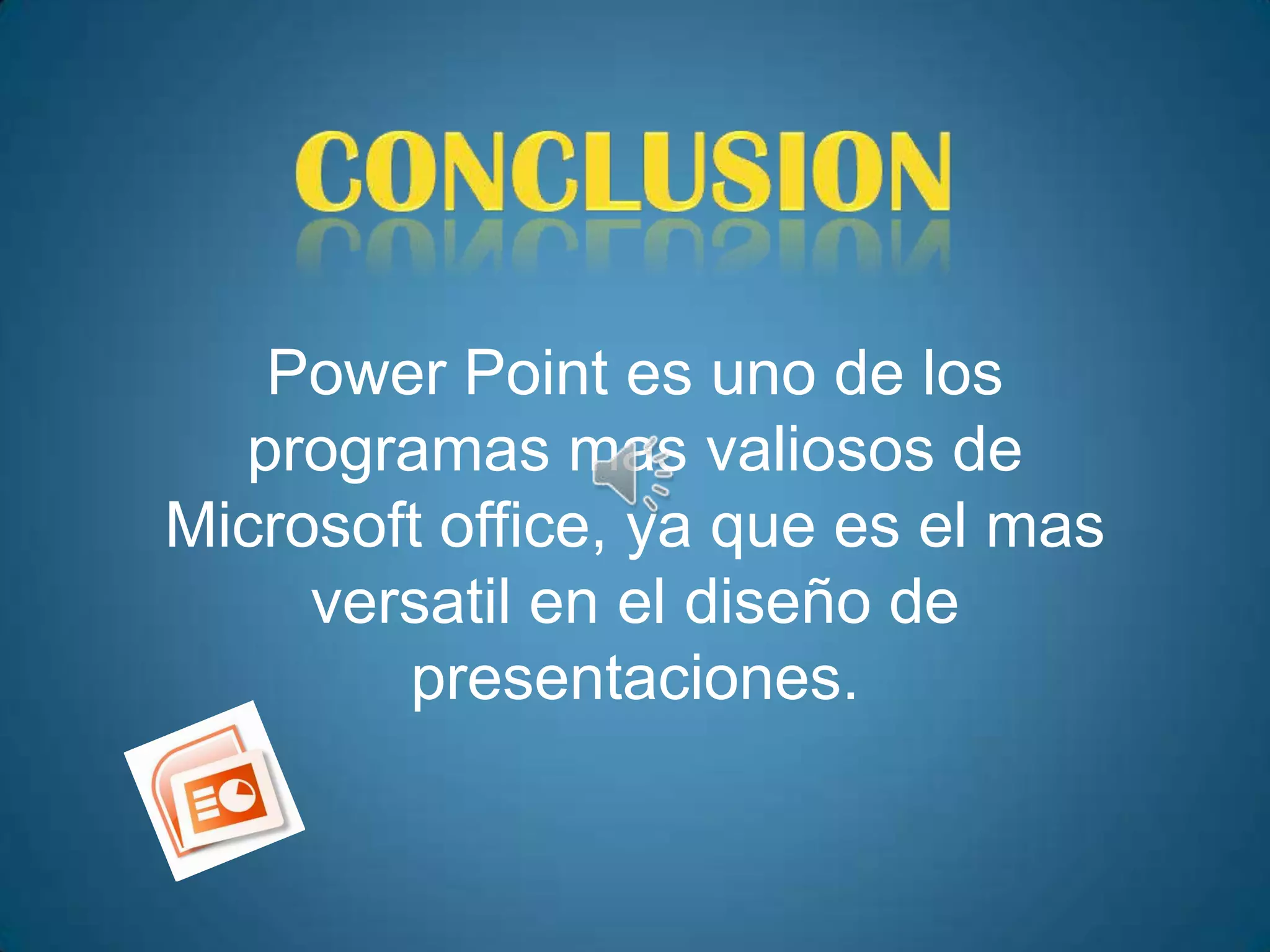 Power Point es uno de los
  programas mas valiosos de
Microsoft office, ya que es el mas
     versatil en el diseño de
        presentaciones.
 