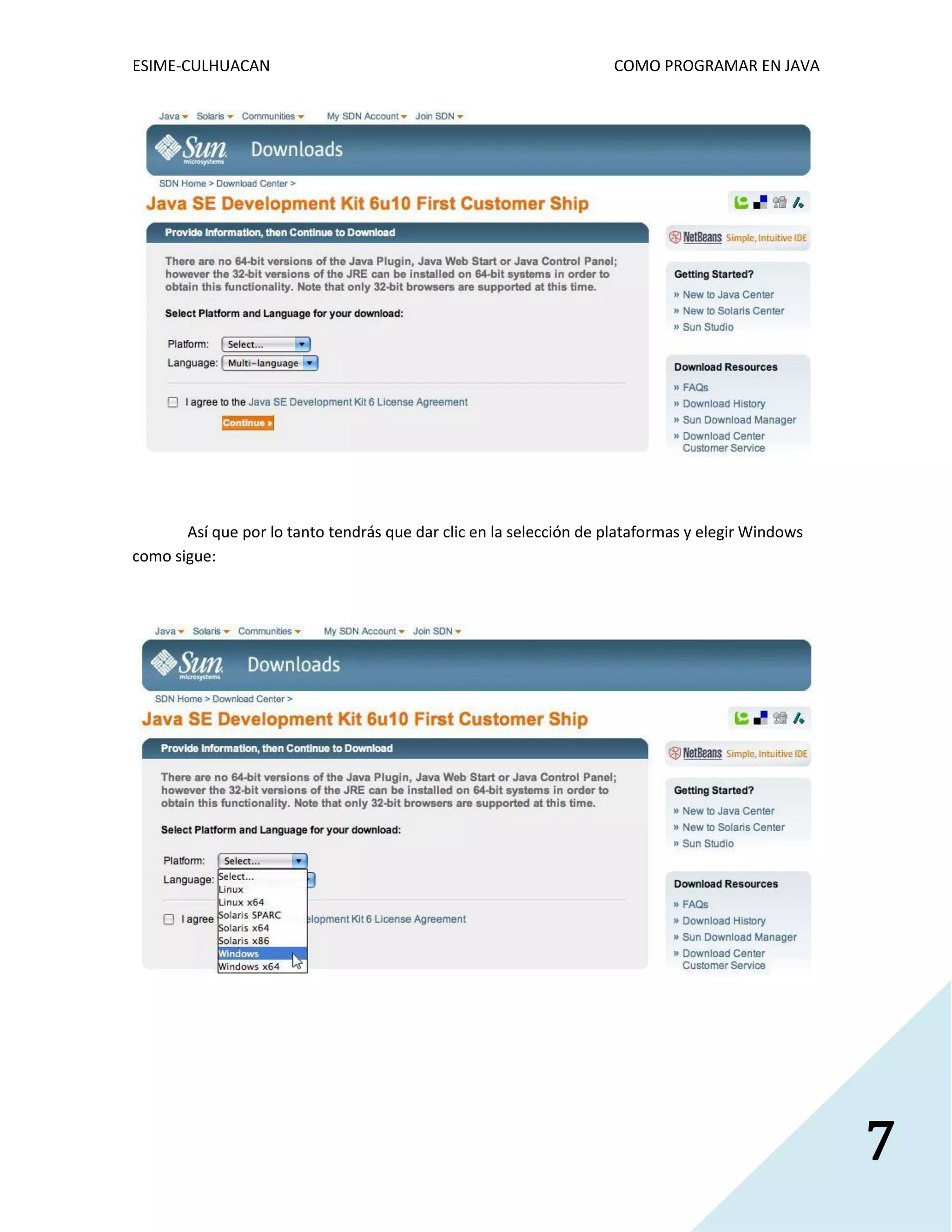 ESIME-CULHUACAN COMO PROGRAMAR EN JAVA 
7 
Así que por lo tanto tendrás que dar clic en la selección de plataformas y elegir Windows 
como sigue: 
 