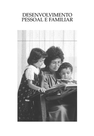 DESENVOLVIMENTO
PESSOAL E FAMILIAR
 