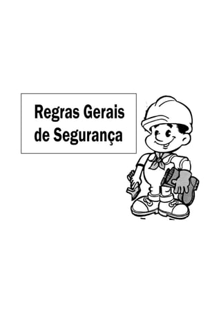 Regras Gerais
de Segurança
 