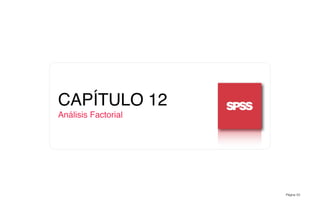 Página 63
CAPÍTULO 12
Análisis Factorial
 
