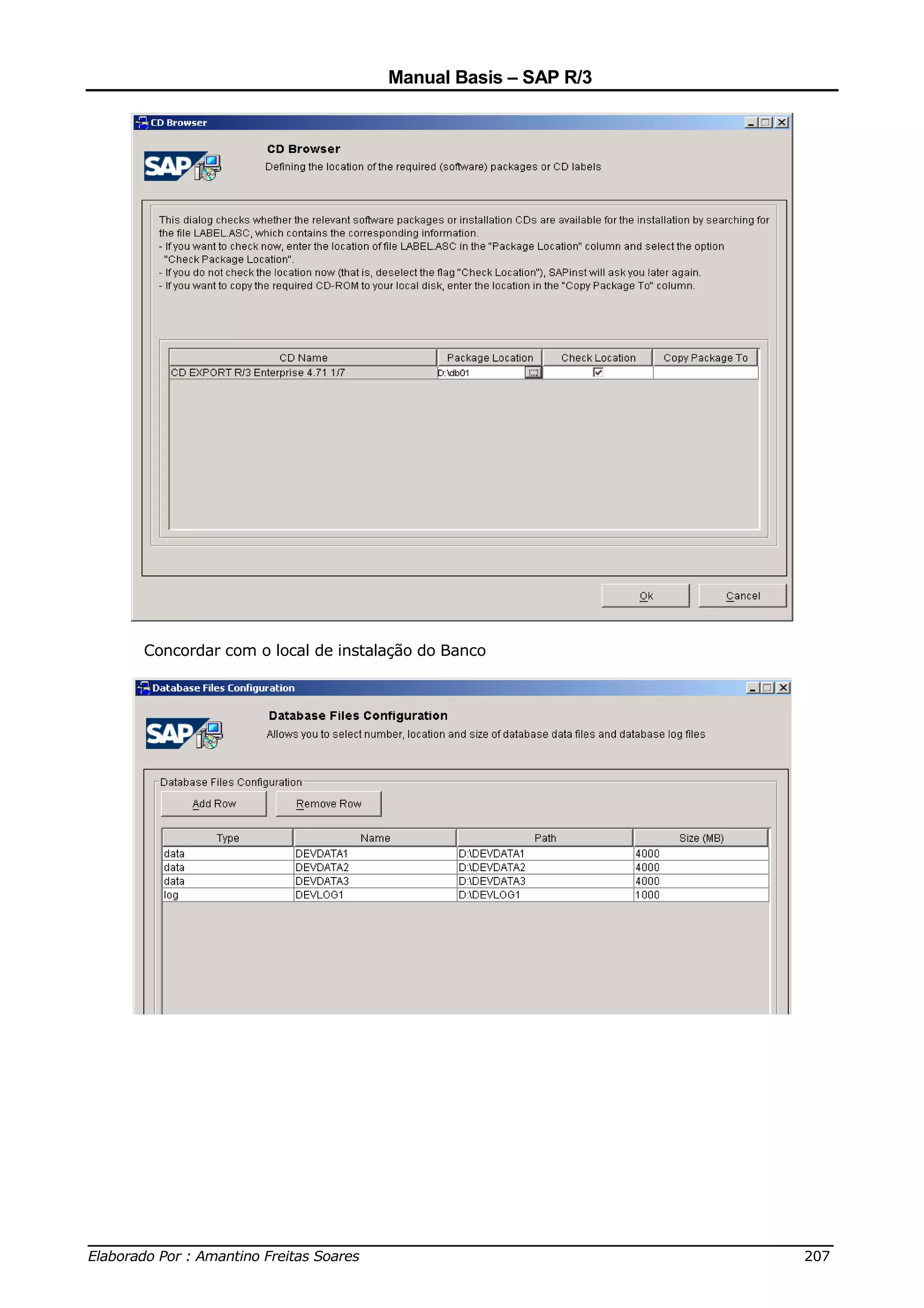 Manual Basis – SAP R/3




     Concordar com o local de instalação do Banco




______________________________________________________________________________
Elaborado Por : Amantino Freitas Soares                                    207
 