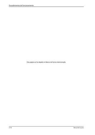Procedimientos de funcionamiento 
Esta página se ha dejado en blanco de forma intencionada. 
5-10 Manual del usuario 
 