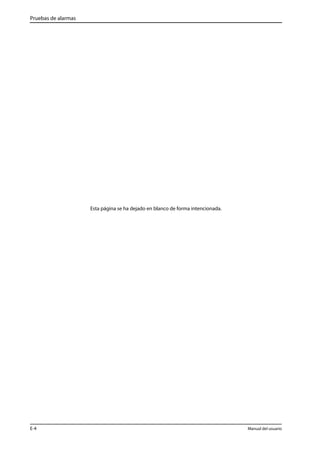 Pruebas de alarmas 
Esta página se ha dejado en blanco de forma intencionada. 
E-4 Manual del usuario 
 