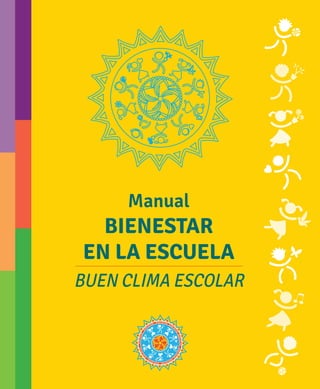 Manual
BIENESTAR
EN LA ESCUELA
BUEN CLIMA ESCOLAR
 