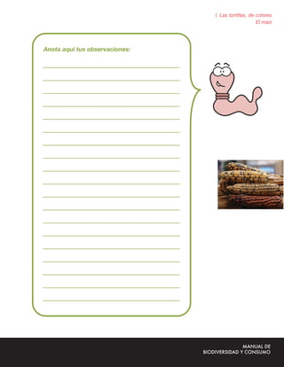 I. Las tortillas, de colores
                     El maíz
 