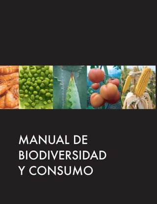 MANUAL DE
BIODIVERSIDAD
Y CONSUMO
 