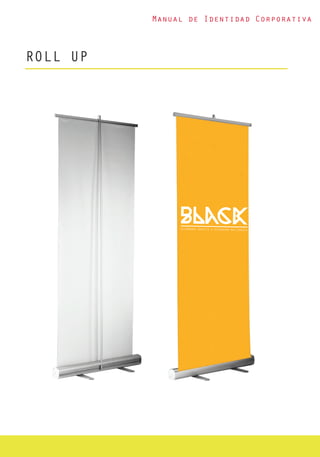 Manual de Identidad Corporativa
ROLL UP
 