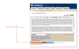Terminou de escrever?
Clique em “PUBLICAR POSTAGEM”
 
