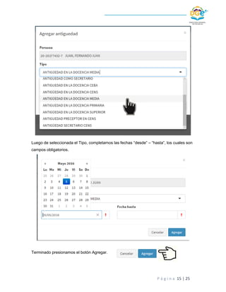 P á g i n a 15 | 25
Luego de seleccionada el Tipo, completamos las fechas “desde” – “hasta”, los cuales son
campos obligat...