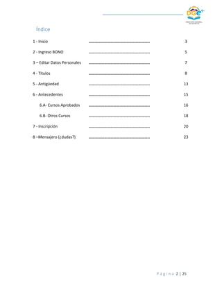 P á g i n a 2 | 25
Índice
1 - Inicio ………………………………………………….. 3
2 - Ingreso BONO ………………………………………………….. 5
3 – Editar Datos Per...