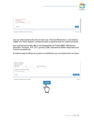 P á g i n a 23 | 25
Una vez seleccionada la Escuela (en éste caso “Técnicos Mendocinos”), solo haremos
“click” en el botón...