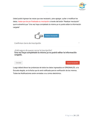 P á g i n a 24 | 25
.
Usted podrá ingresar las veces que sea necesario, para agregar, quitar o modificar los
datos, hasta ...