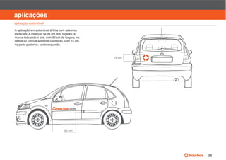 manual de identidade visual

aplicações
aplicação automóvel

A aplicação em automóvel é feita com adesivos

marca indicando o site, com 50 cm de largura, na
lateral do carro e somente o símbolo, com 15 cm,
na parte posterior, canto esquerdo.



                                                   15 cm




                                    50 cm




                                                                                 25
 
