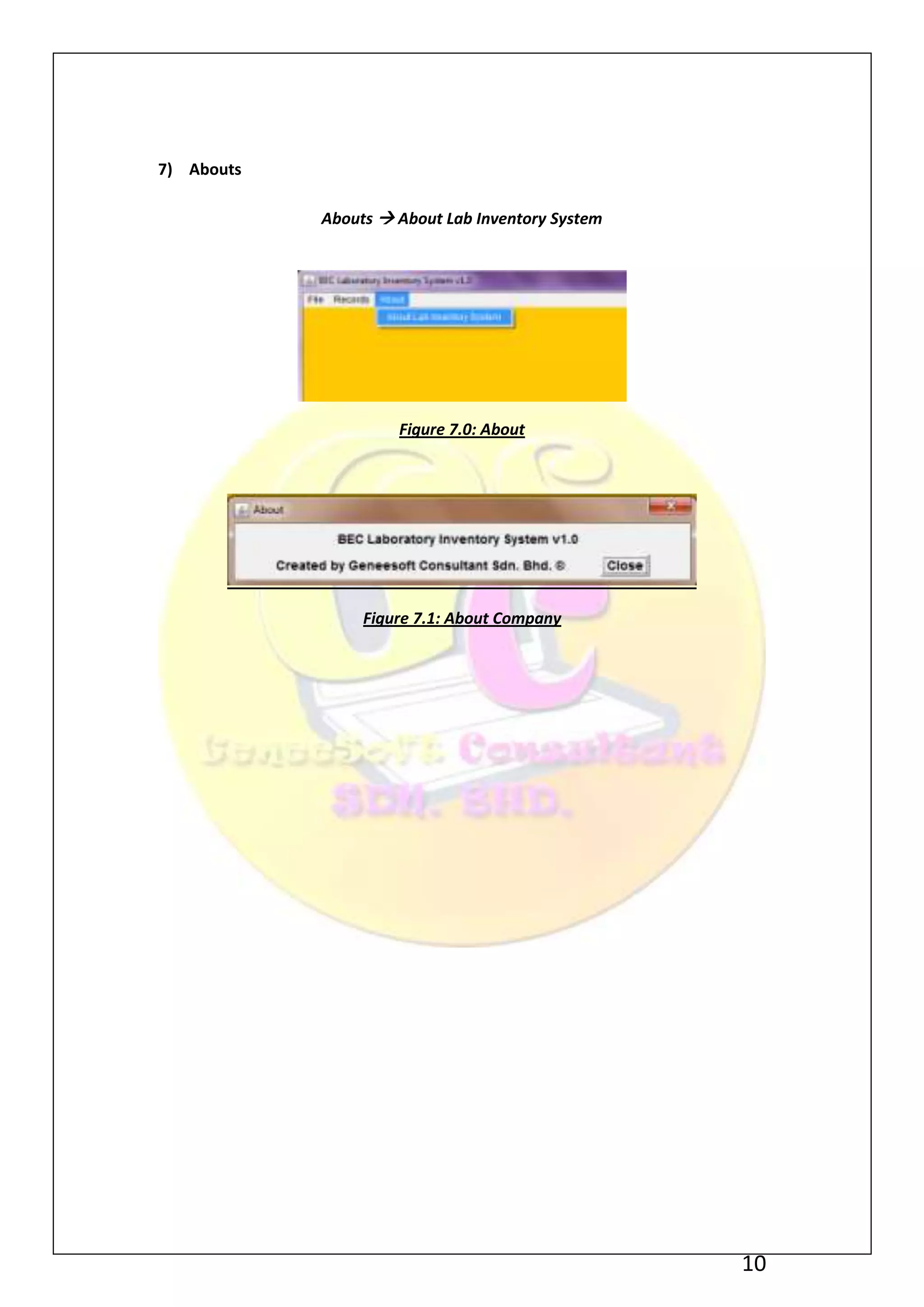 7) Abouts

            Abouts  About Lab Inventory System




                     Figure 7.0: About




                 Figure 7.1: About Company




                                                  10
 