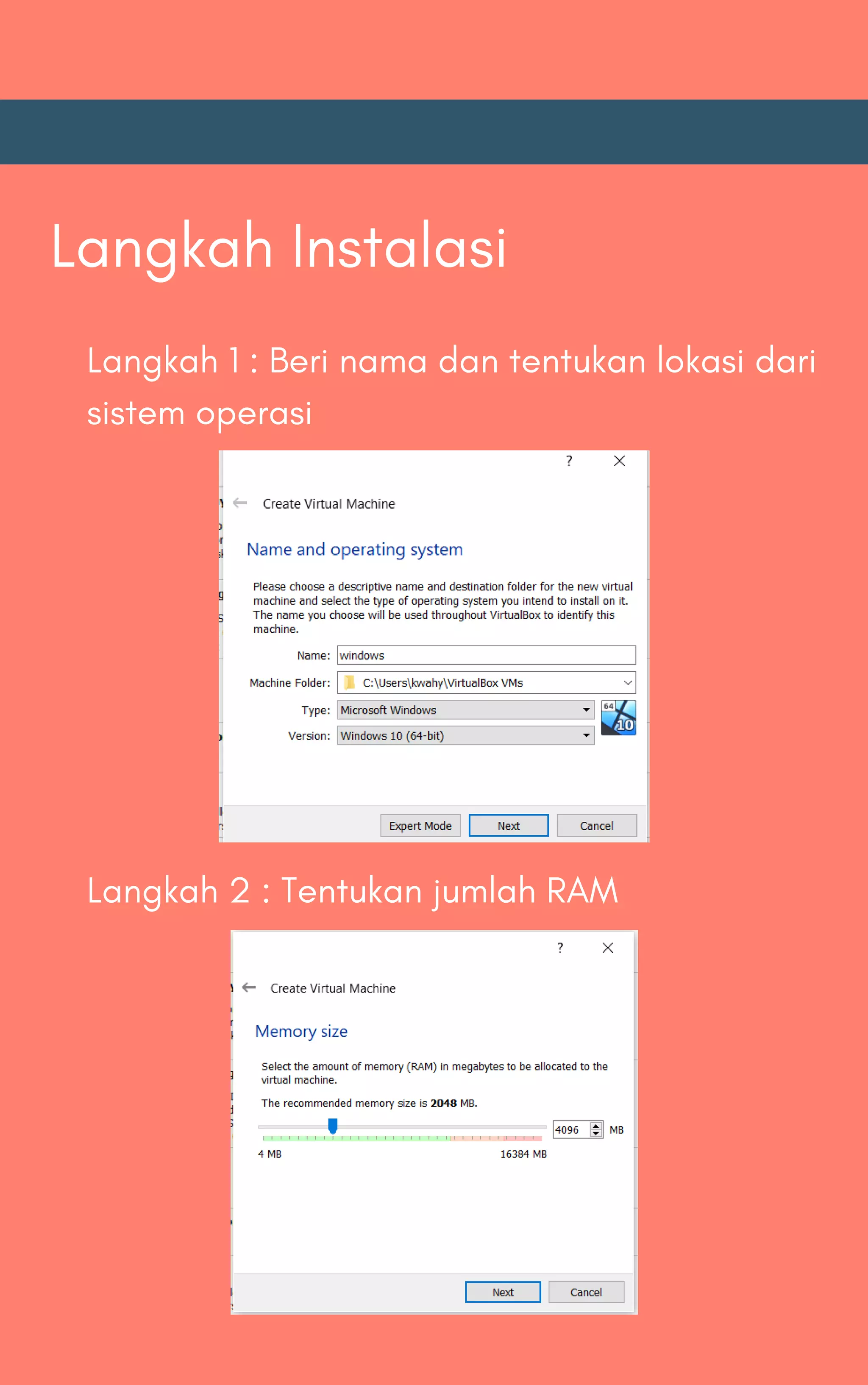 Langkah Instalasi
Langkah 1 : Beri nama dan tentukan lokasi dari
sistem operasi
Langkah 2 : Tentukan jumlah RAM
 