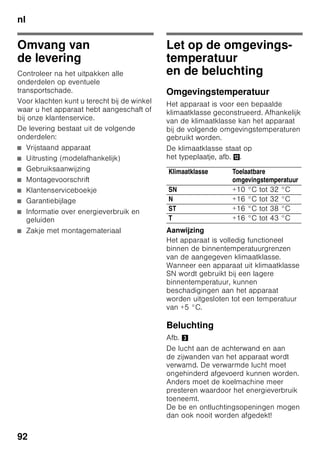 it
88
Servizio Assistenza
Clienti
Trovate un centro d’assistenza clienti
autorizzato a voi vicino tramite i numeri
verdi (800…) in Internet oppure
nell’elenco del Servizio Assistenza Clienti
in dotazione all’apparecchio. Indicate
al Servizio Assistenza Clienti autorizzato
la sigla del prodotto (E-Nr.) e il numero
di fabbricazione (FD) dell’apparecchio.
Trovate questi dati sulla targhetta
d’identificazione. Figura ,
Indicando la sigla del prodotto
ed il numero di fabbricazione contribuite
ad evitarci interventi inutili. Risparmiate
così la relativa spesa.
Ordine di riparazione
e consulenza in caso di guasti
Trovate i dati di contatto di tutti i paesi
nell’accluso elenco dei centri
di assistenza clienti.
I 800-829120 Linea verde
CH 0848 840 040
 