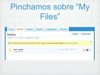 Pinchamos sobre “My
       Files”
 