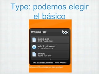 Type: podemos elegir
      el básico
 