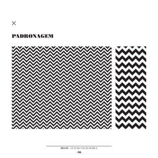 PADRONAGEM




             BRAND GUIA DE USO DA MARCA
                       - 16 -
 