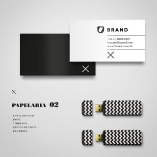 PAPELARIA            02
. ENVELOPE SACO
. PASTA
. TIMBRADO
. CARTÃO DE VISITA
. PEN DRIVE
 