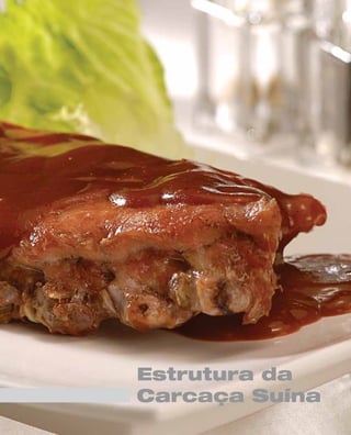 Estrutura da
Carcaça Suína
 